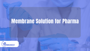 Membrane Solutions for Pharma