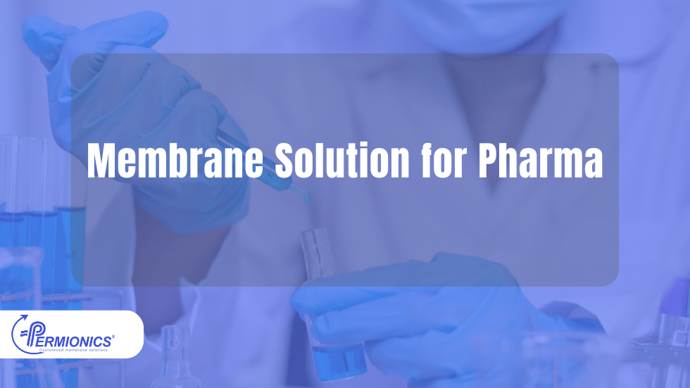 Membrane Solutions for Pharma