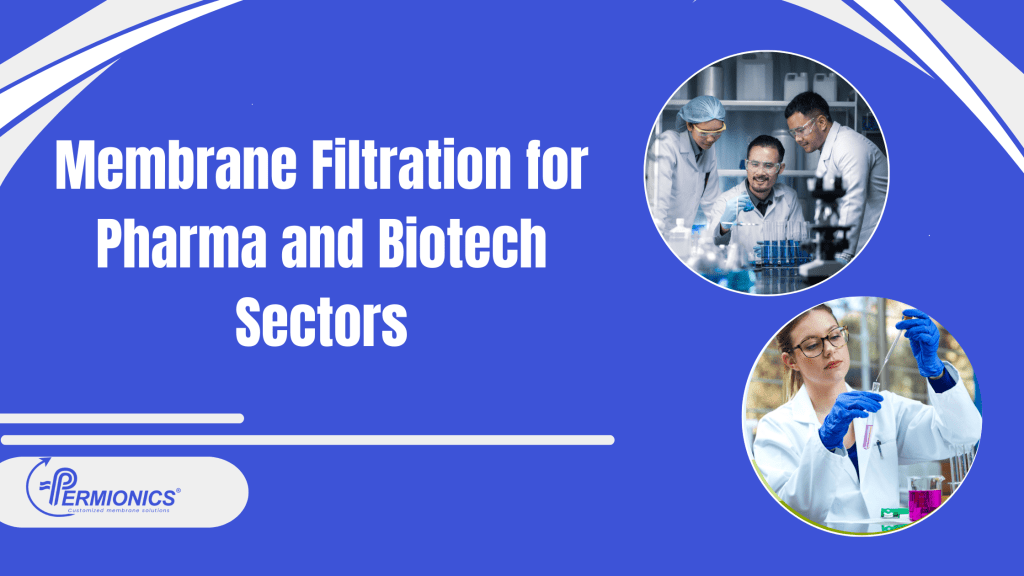 Membrane filtration for pharma and biotech sectors