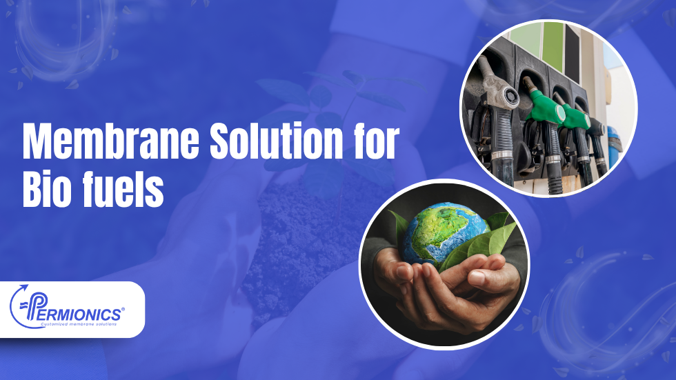 membrane solution for bio fuel
