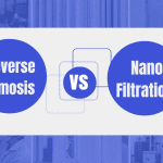 Reverse Osmosis vs Nano Filtration